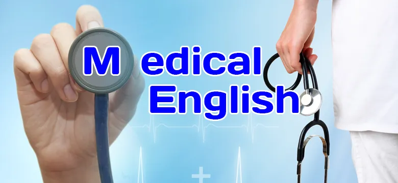 SOME OF YOU ASKED FOR MEDICAL ENGLISH! HERE YOU GO